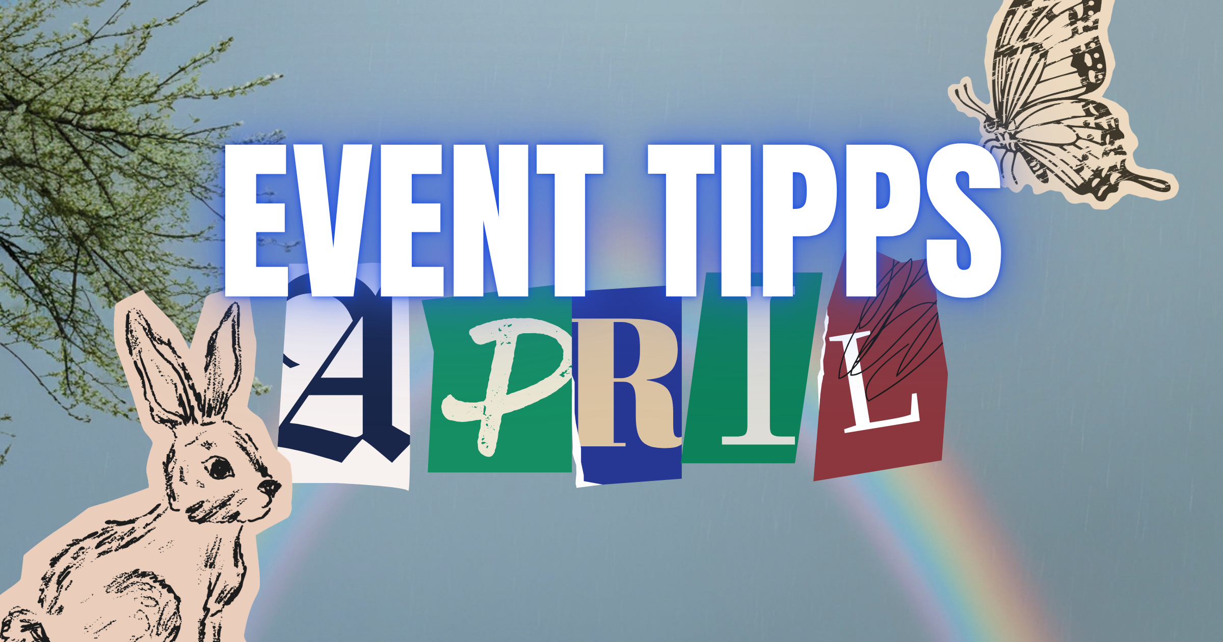 Kultur im April: Die Event-Tipps der Redaktion