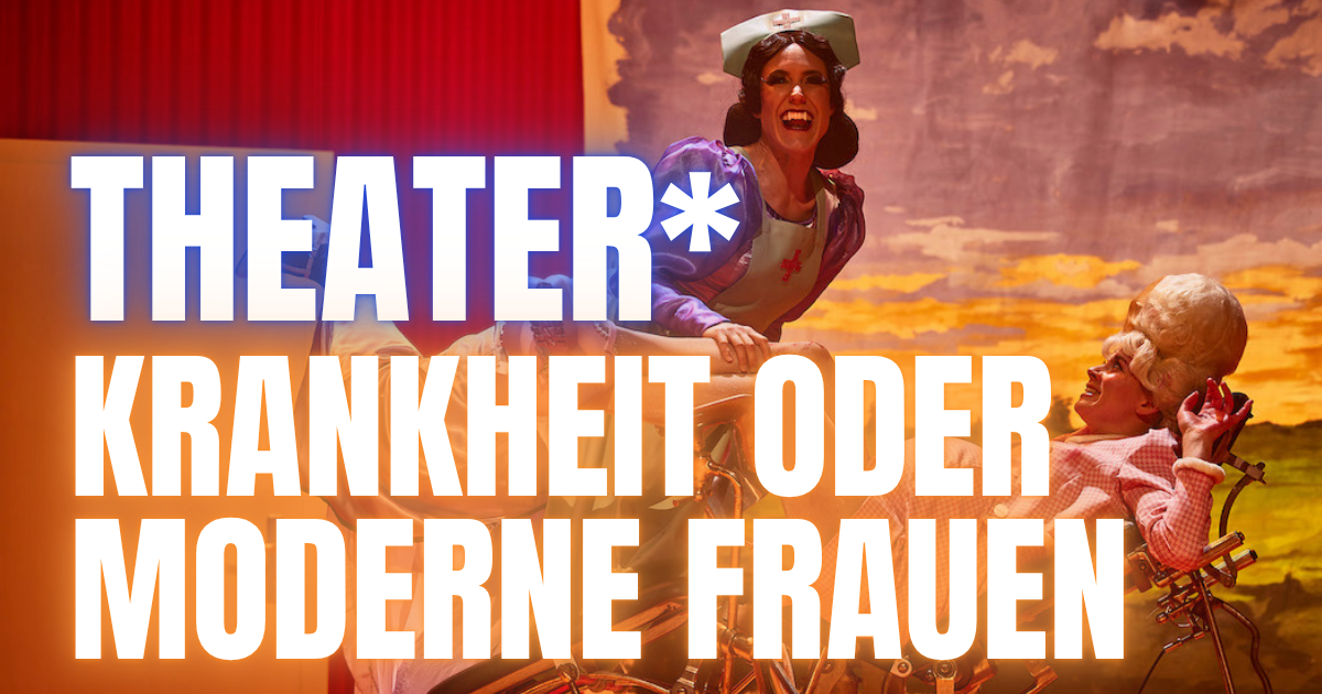 Blut, Körper und (sprachliches) Chaos ** Krankheit oder Moderne Frauen – Volkstheater Wien