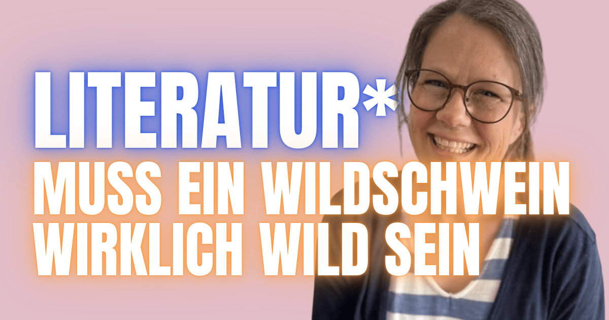 Wir sind alle wild! ** Muss ein Wildschwein wirklich wild sein – Katja Frixe, Julia Bierkandt