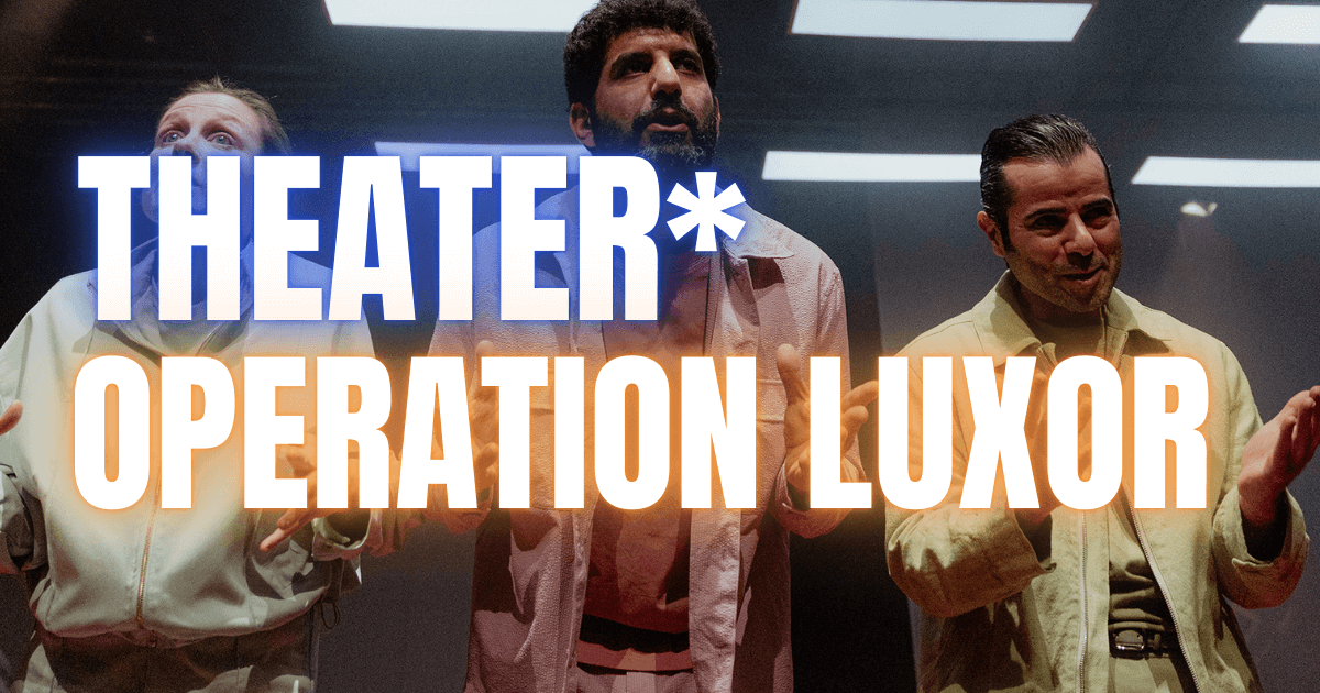 Dokumentation von Rassismus ** Operation Luxor – Theater am Werk