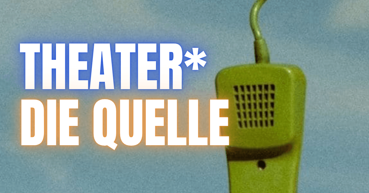 Spannend bis zum Schluss ** Die Quelle – Theater am Werk