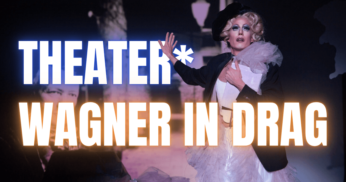 Blogheader Wagner in Drag (c) Bernhard Musil