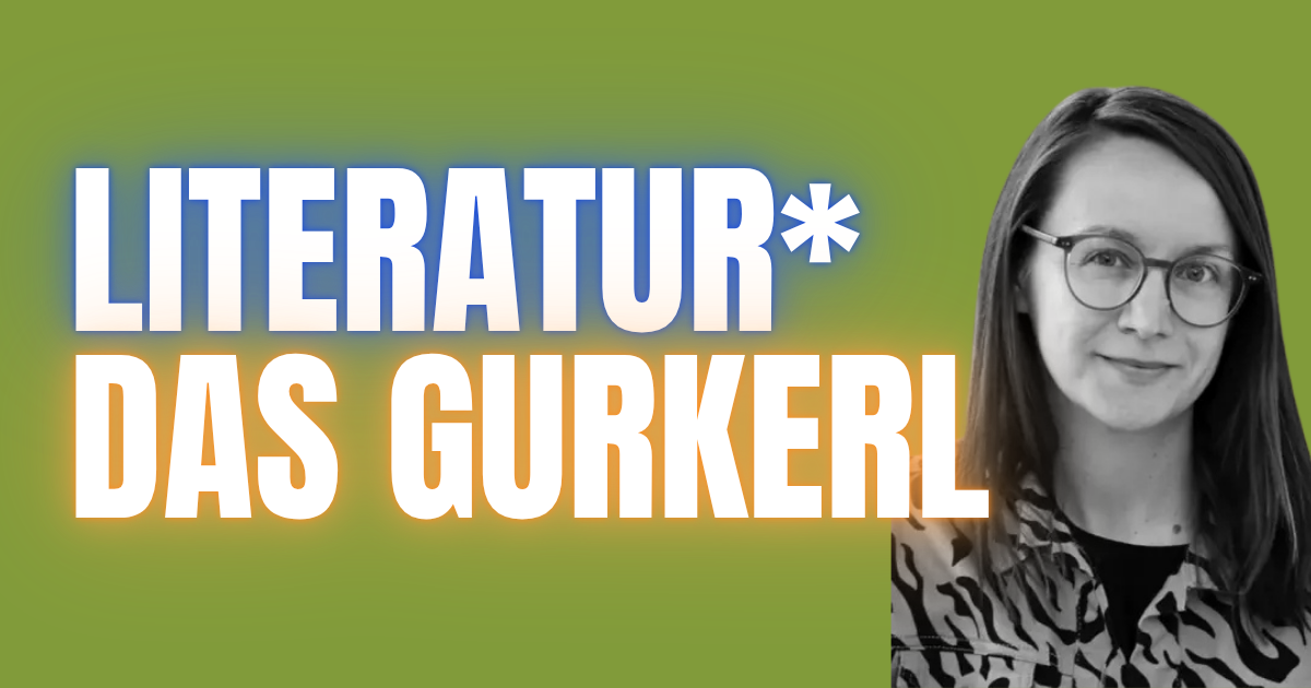 Österreichischer Grant in seiner Perfektion ** Das Gurkerl – Johanna Sebauer
